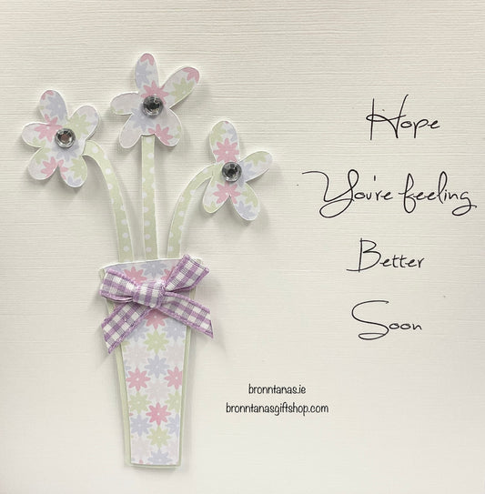Handmade Hope You’re Feeling Better Card Flowers