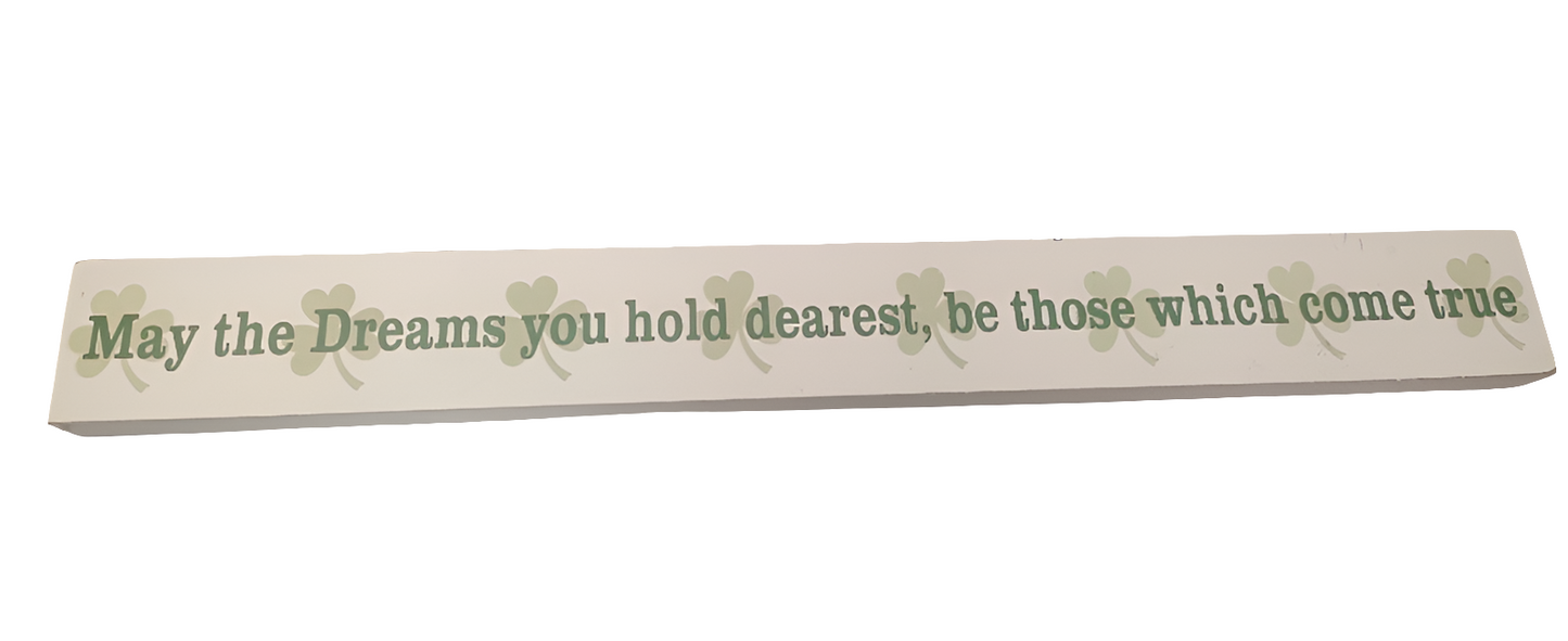 May the Dreams you hold dearest, be those which come true plaque