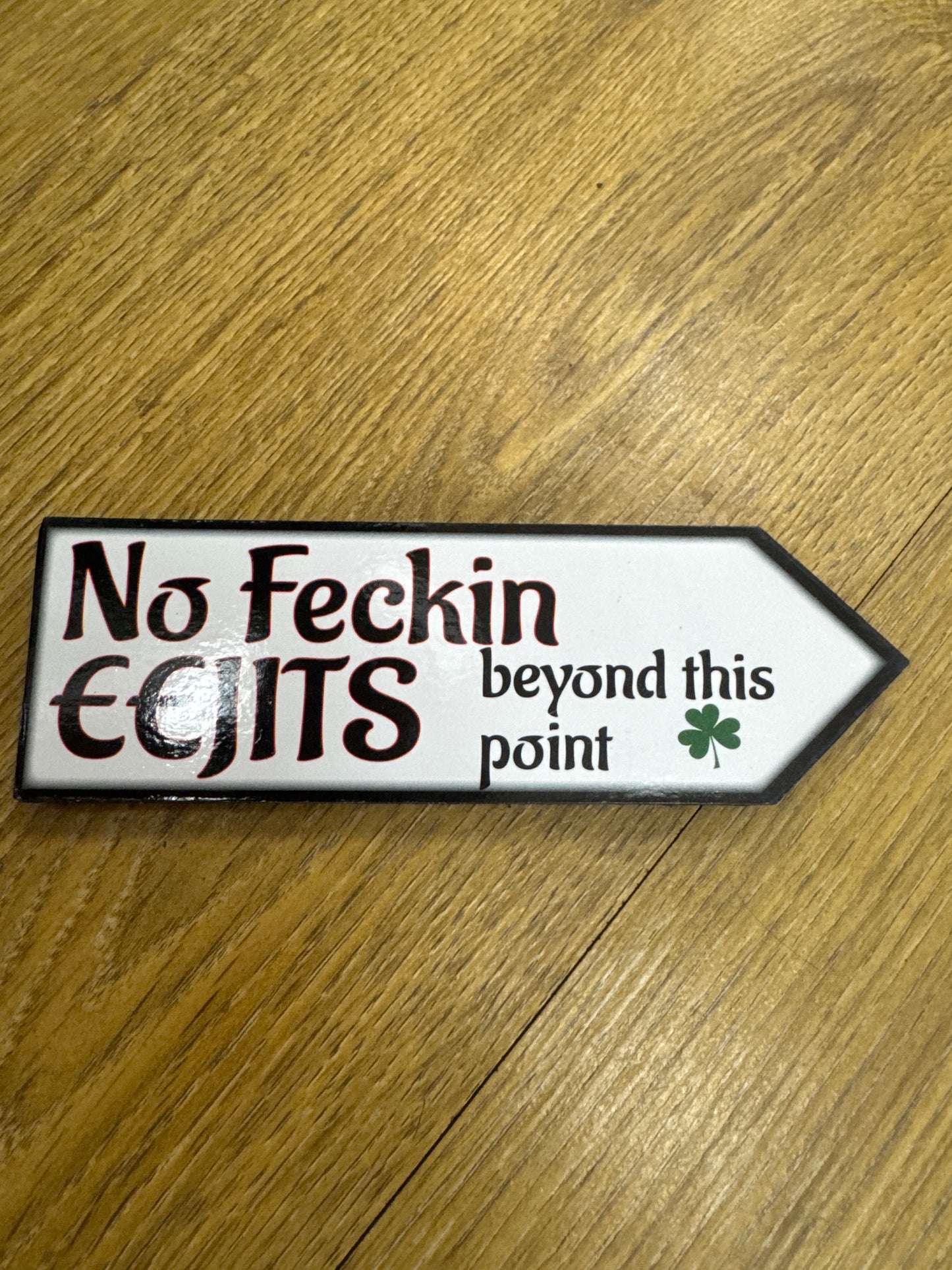 No Feckin Eejits Road Sign Wooden
